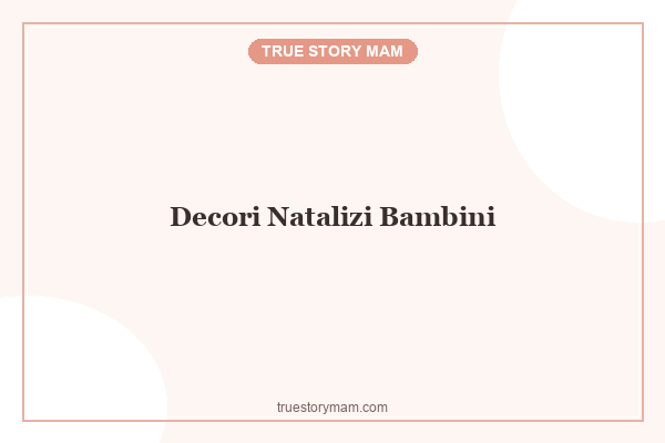 DECORI NATALIZI PER BAMBINI