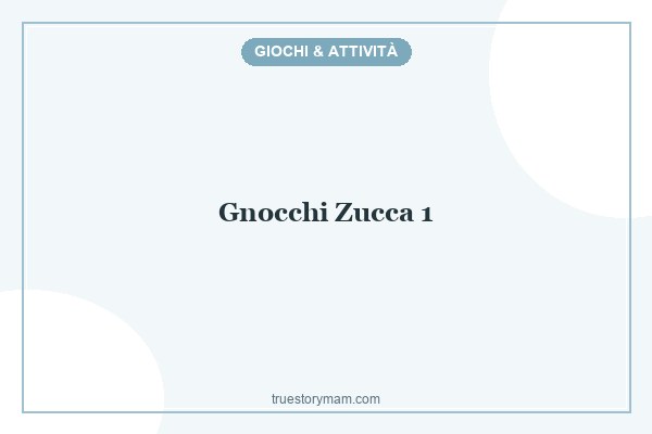 GNOCCHETTI DI ZUCCA