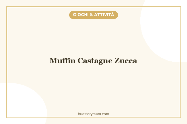 MUFFIN ZUCCA E CASTAGNE