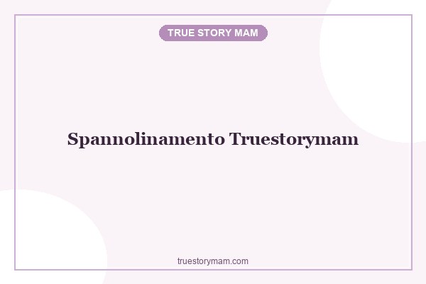 spannolinamento_truestorymam